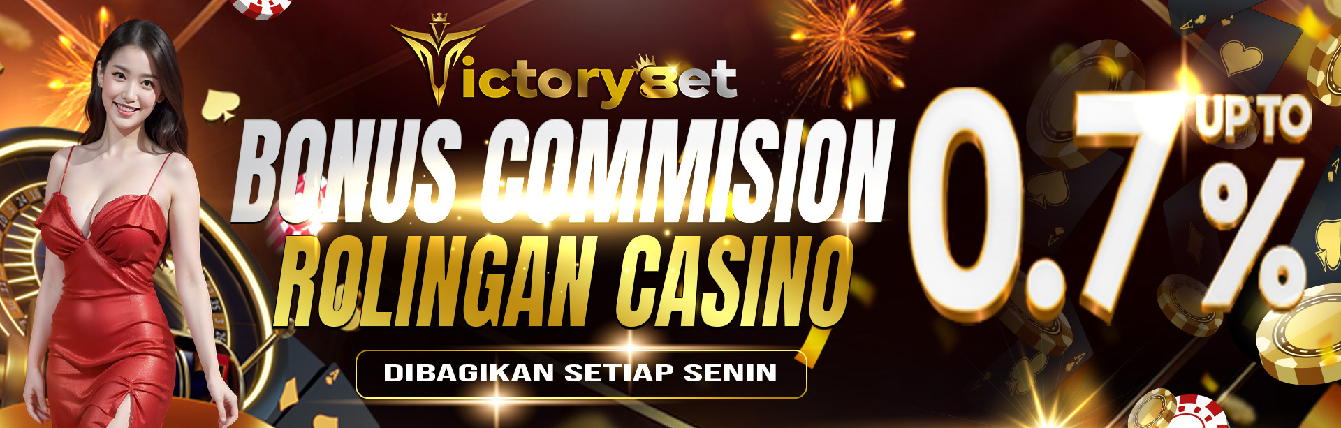 BONUS COMMISION / ROLINGAN CASINO  UP TO 0,7% DIBAGIKAN SETIAP HARI SENIN. S&K BERLAKU.	