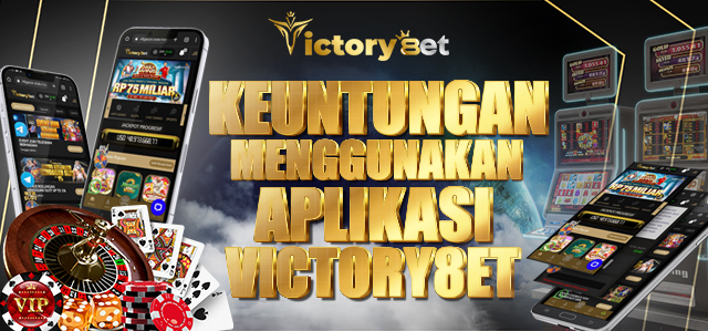 KEUNTUNGAN MENGGUNAKAN APLIKASI VICTORY8ET